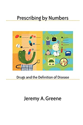 Prescribing by Numbers: Drugs and the Definition of Disease von Johns Hopkins University Press